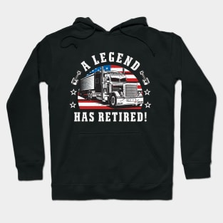 Retired Truck Driver "A Legend Has Retired" Hoodie